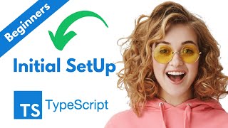 Typescript - Complete Setup & Writing First File