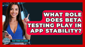 What Role Does Beta Testing Play In App Stability? - Tech Terms Explained
