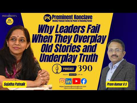 Episode 390 by Sujatha Patnaik | Why Leaders Fail When They Overplay Old Stories & Underplay Truth