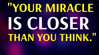 KEEP BELIEVING | Your Miracle Is Closer Than You Think  ( Powerful Miracle Prayers )