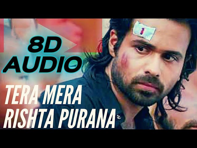 Tera Mera Rishta Purana ( 8D AUDIO ) | Awarapan | 8D Songs class=