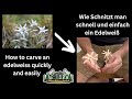 How to carve an edelweiss step by step / Wie schnitzt man schnell und einfach ein Edelweiß