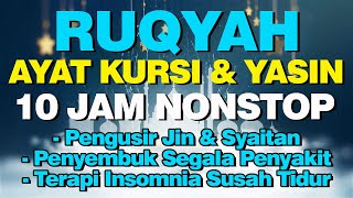 Ayat Kursi dan Yasin Merdu Nonstop 10 Jam Pengusir Jin Syaitan dan Penyembuh Segala Penyakit