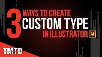 3 Ways to Create Custom Type in Illustrator