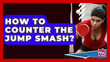 How To Counter The Jump Smash? - Ping Pong Prodigy