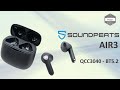 Soundpeats air3 couteurs sans fil bluetooth  qcc3040  bluetooth 52 earbuds  unboxing