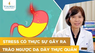 Stress có thật sự gây ra trào ngược dạ dày thực quản?