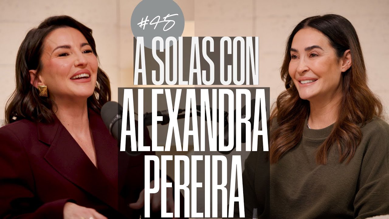 Alexandra Pereira y Vicky Martín Berrocal | A SOLAS CON: Capítulo 45 | Podium Podcast