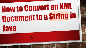 How to Convert an XML Document to a String in Java