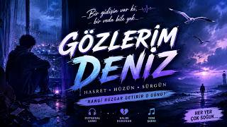 Gözlerim Deniz 🌊 En Duygusal Ayrılık Şarkısı 2026 Hasret, Hüzün, Sürgün