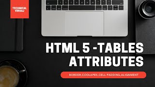 HTML 5 TUTORIAL IN HINDI || HTML TABLE & TABLE ATTRIBUTES || WEB DEVELOPMENT SERIES