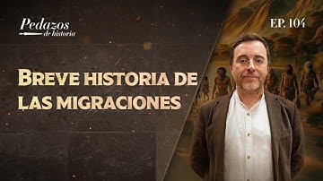 Breve historia de las migraciones humanas