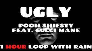 Pooh Shiesty - Ugly (1 HOUR LOOP WITH RAIN)