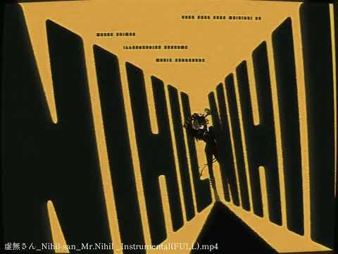 (FULL) 虚無さん - Nihil-san - mr. Nihil — CLEAN INSTRUMENTAL