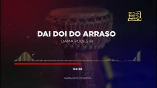 Dai Doi do Arraso - Dama podes ir