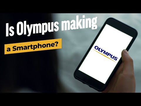 Is Olympus Making A Smartphone? - [My Comments On Rumors.]