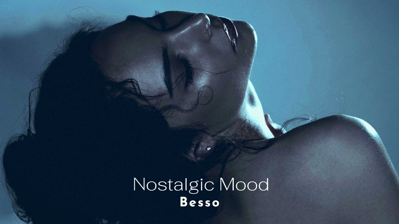 Watch Besso - Nostalgic Mood on YouTube Watch Besso - Nostalgic Mood on YouTube