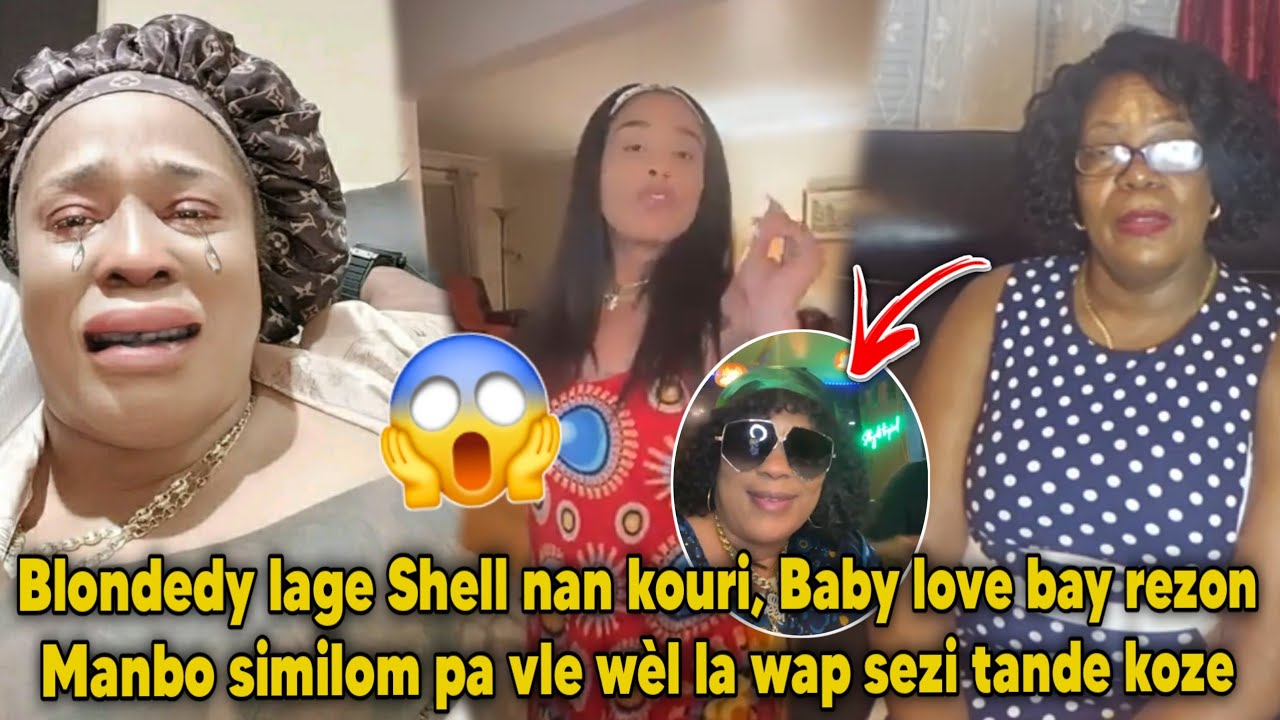 Blondedy lage Shell nan kouri, Baby love bay rezon Manbo similom pa vle wèl la wap sezi tande koze