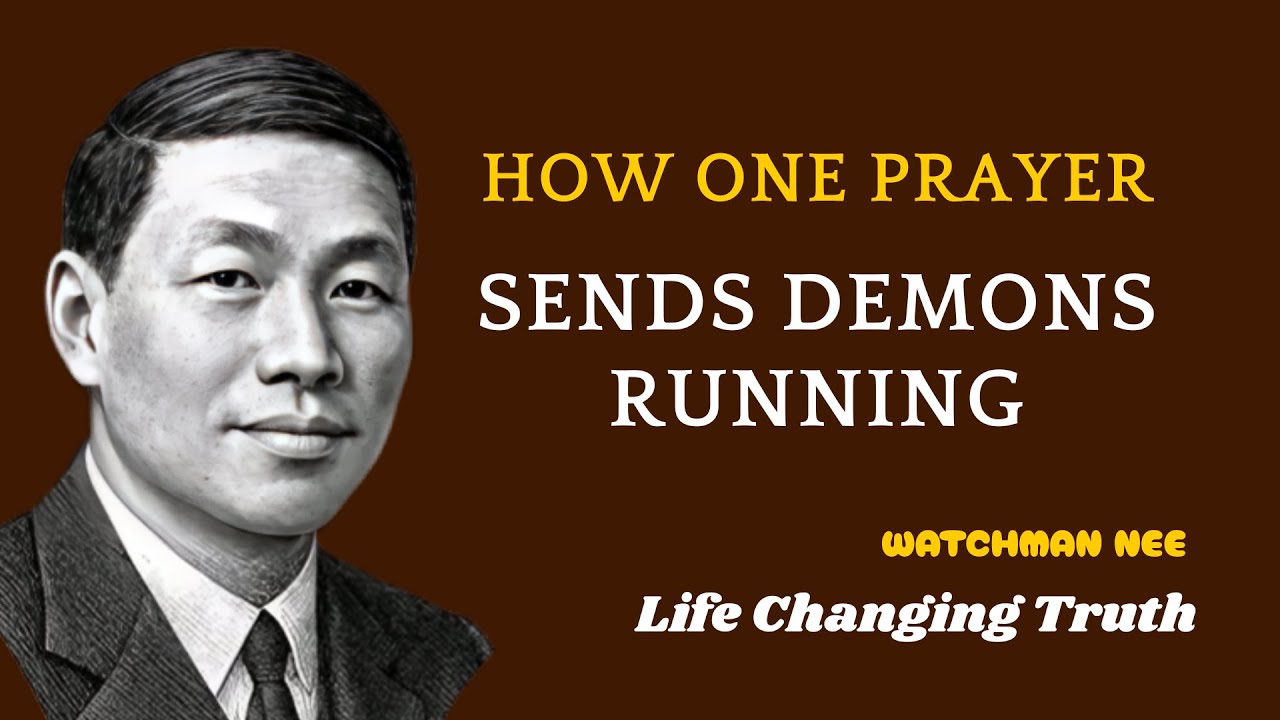 How One Prayer Sends Demons Running || Watchman Nee