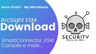 ArcSight ESM Parte 1 - Download dos Instaladores iniciais