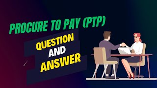 Procure to Pay (PTP) Interview Questions and Answers  | Accounts payable interview questions