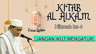 Jangan Ikut Mengatur • Kitab AL HIKAM Hikmah ke-4 • K.H. Muhammad Bakhiet / Guru Bakhiet