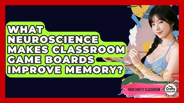 What Neuroscience Makes Classroom Game Boards Improve Memory? - Your Crafty Classroom