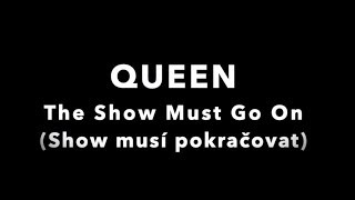 Queen - Show Must Go On - Show musí pokračovat - CZ lyrics (český text)