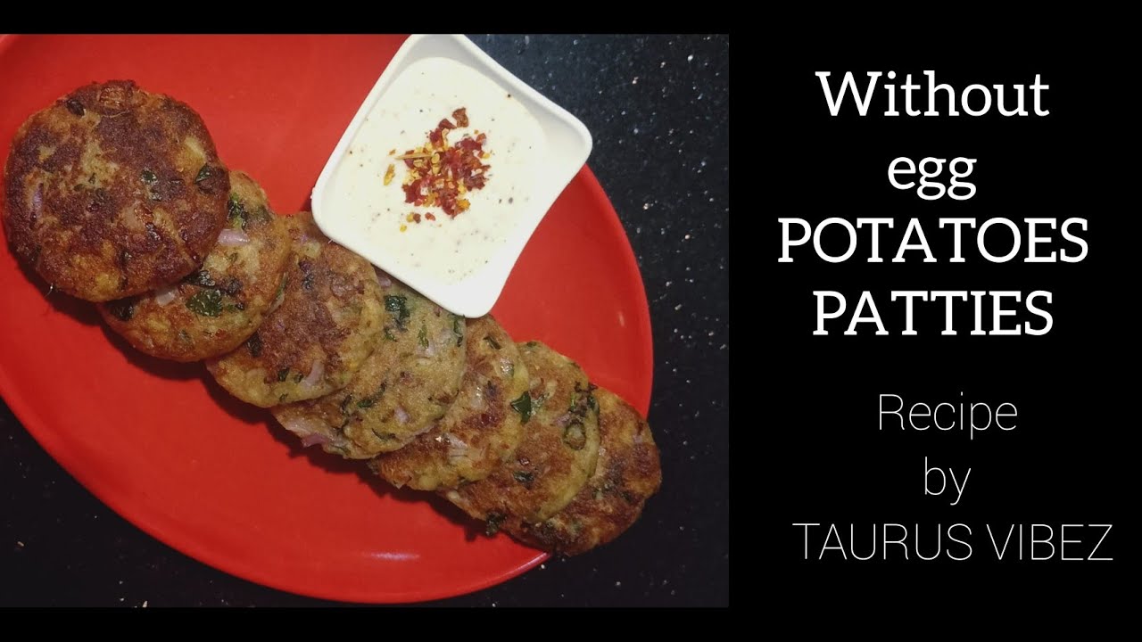 POTATOES PATTIES WITHOUT EGG RECIPE BY TAURUS VIBEZ YouTube