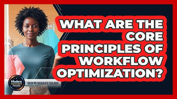What Are The Core Principles Of Workflow Optimization?