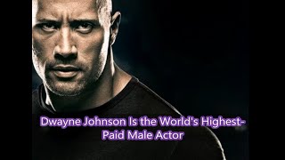 Daily News: Dwayne Johnson Is the World's Highest-Paid Male Actor