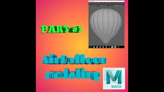 Hot AirBalloon modeling Tutorial  Part #1 / Using Autodesk Maya 2018