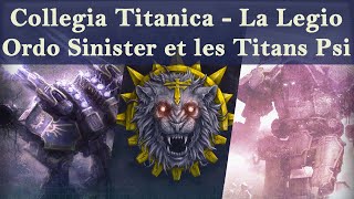 Lore Warhammer 40K - Collegia Titanica - La Legio Ordo Sinister et les Titans Psi