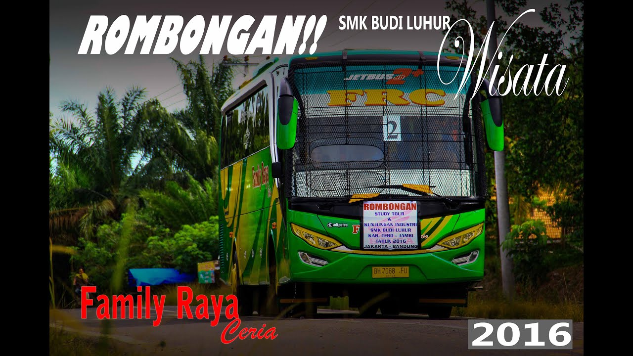 Bus Family Raya Ceria... Rombongan Study Tour SMK Budi Luhur Tebo - YouTube