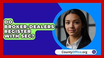 Do Broker-Dealers Register With SEC? - CountyOffice.org