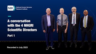 A conversation with the 4 NHGRI Scientific Directors (Part 1)