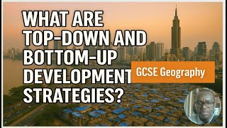 What are Top down and Bottom up Development strategies? Development Dynamics GCSE Geography Revision
