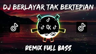 dj berlayar tak bertepian||ku berlayar di lautan tidak ketepian