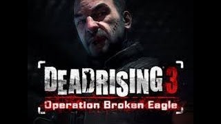 Dead Rising 3 Operation Broken Eagle DLC Trailer