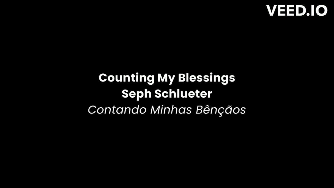 Seph Schlueter Counting My Blessings Lyrics Legendado Portugues Ingles Traducao