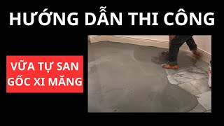 Hướng dẫn thi công vữa tự san phẳng