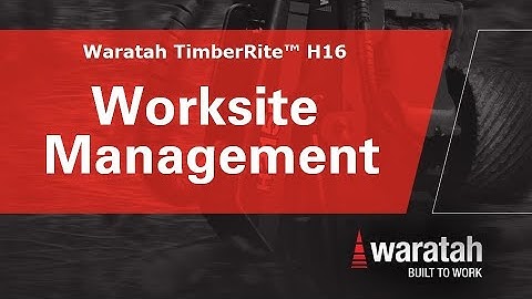 Managing Work Sites | Waratah TimberRite™ H-16