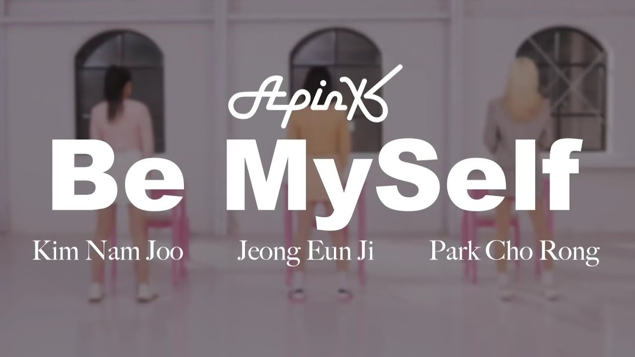 APINK - BE MYSELF (Official Video) - YouTube