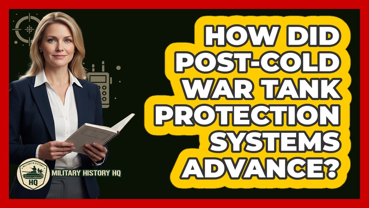 How Did Post-Cold War Tank Protection Systems Advance?