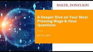 A Deeper Dive on Your Most Pressing Wage & Hour Questions
