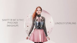 Shatter Me x The Phoenix (Mashup) - Lindsey Stirling
