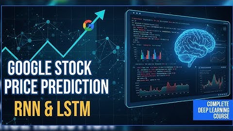 Google Stock Price Prediction with RNN & LSTM | Complete Deep Learning Course | Neuvyn