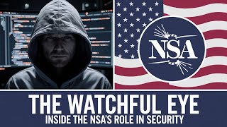 The Watchful Eye: How the NSA Shapes National Security in the Digital Age