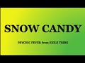 PSYCHIC FEVER from EXILE TRIBE 『Snow Candy』歌詞/rom/eng lyrics