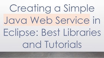 Creating a Simple Java Web Service in Eclipse: Best Libraries and Tutorials